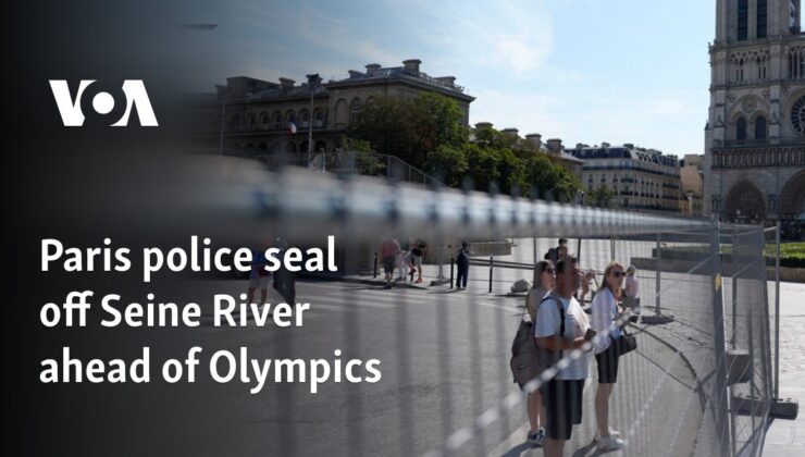 Paris polisi Olimpiyatlar öncesinde Seine Nehri’ni kapattı