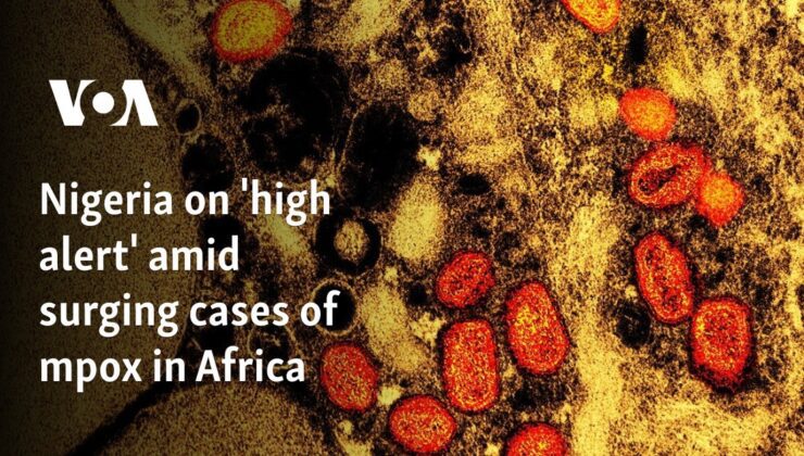 Afrika’da artan mpox vakaları nedeniyle Nijerya ‘yüksek alarmda’