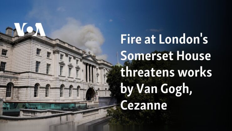 Londra’daki Somerset House’da çıkan yangın Van Gogh ve Cezanne’ın eserlerini tehdit ediyor